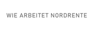 WIE ARBEITET NORDRENTE