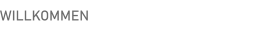 WILLKOMMEN