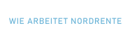 WIE ARBEITET NORDRENTE